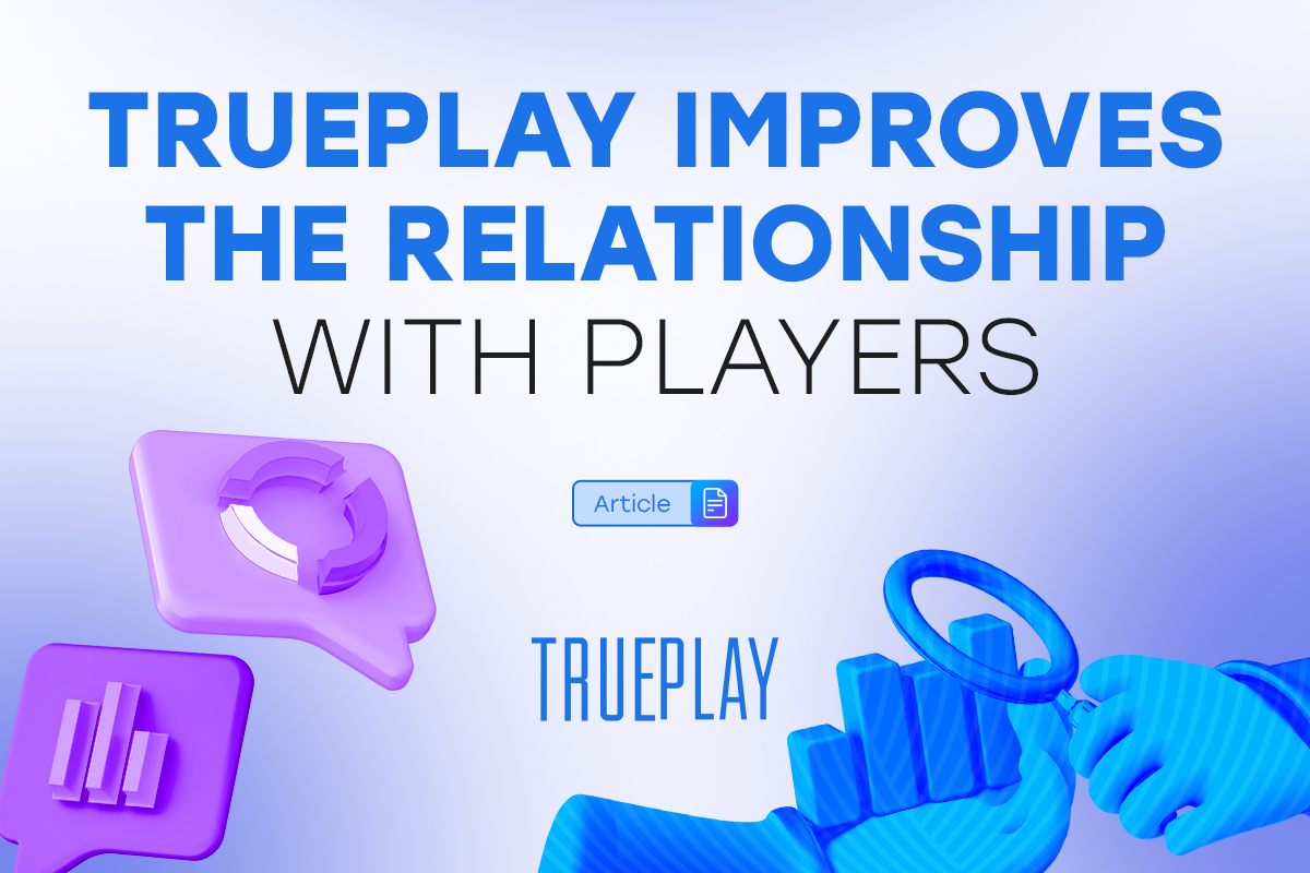 How Trueplay Helps Improve the Relationship with Players