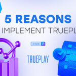 5 Reasons to Implement Trueplay 